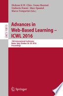 Advances in web-based learning -- ICWL 2016 : 15th International Conference, Rome, Italy, October 26-29, 2016, Proceedings /