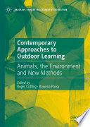 Contemporary approaches to outdoor learning : animals, the environment and new methods /