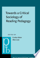 Towards a critical sociology of reading pedagogy : papers of the XII World Congress on Reading /