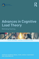 Advances in cognitive load theory : rethinking teaching /