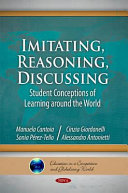 Imitating, reasoning, discussing : student conceptions of learning around the world /