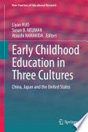 Early childhood education in three cultures : China, Japan and the United States /