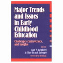 Major trends and issues in early childhood education : challenges, controversies, and insights /