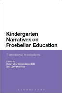 Kindergarten narratives on Froebelian education : transnational investigations /