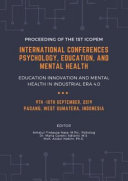 Proceeding of the 1st ICOPEM, International Conferences Psychology, Education and Mental Health : Education innovation and mental health in Industrial Era 4.0 : 9th-10th September, 2019 Padang, West Sumatera, Indonesia /