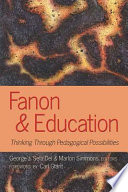 Fanon & education : thinking through pedagogical possibilities /