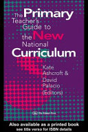 The primary teacher's guide to the new national curriculum /