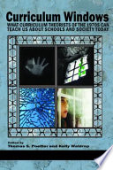 Curriculum windows : what curriculum theorists of the 1970s can teach us about schools and society today /