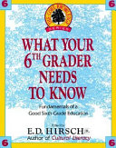 What your sixth grader needs to know : fundamentals of a good sixth-grade education /