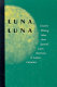 Luna, luna : creative writing ideas from Spanish, Latin American, and Latino literature /