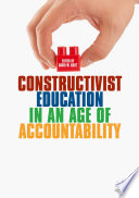 Constructivist education in an age of accountability /