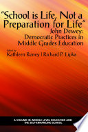 "School is life, not a preparation for life"-John Dewey : democratic practices in middle grades education /