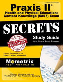 Praxis II health and physical education : content knowledge (5857) exam secrets study guide, your key to exam success /