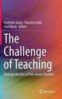 The challenge of teaching : through the eyes of pre-service teachers /