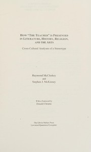 How the teacher is presented in literature, history, religion, and the arts : cross-cultural analyses of a stereotype /