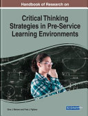 Handbook of research on critical thinking strategies in pre-service learning environments /