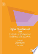 Higher education and love : institutional, pedagogical and personal trajectories /
