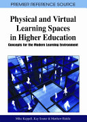 Physical and virtual learning spaces in higher education concepts for the modern learning environment /