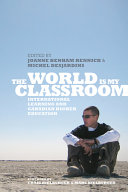 The world is my classroom : international learning and Canadian higher education /