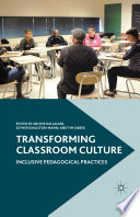 Transforming classroom culture : inclusive pedagogical practices /