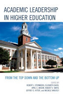 Academic leadership in higher education : from the top down and the bottom up /