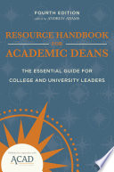Resource handbook for academic deans : the essential guide for college and university leaders /