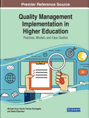 Quality management implementation in higher education : practices, models, and case studies /