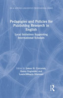 Pedagogies and policies for publishing research in English : local initiatives supporting international scholars /