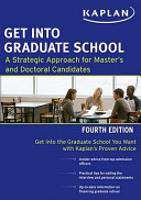 Get into graduate school : a strategic approach for masters and doctoral candidates /