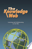 The knowledge Web : learning and collaborating on the Net.