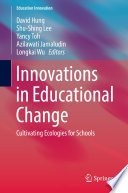 Innovations in Educational Change : cultivating ecologies for schools /