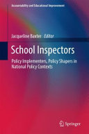 School inspectors  : policy implementers, policy shapers in national policy contexts /