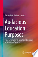 Audacious education purposes how governments transform the goals of education systems /