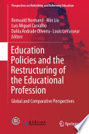 Education policies and the restructuring of the educational profession : global and comparative perspectives /
