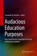 Audacious education purposes : how governments transform the goals of education systems /