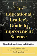 The educational leader's guide to improvement science : data, design and cases for reflection /