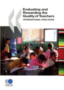 Evaluating and rewarding the quality of teachers : international practices /