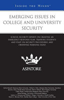 Emerging issues in college and university security : school security experts on creating an emergency response plan, training students and staff on security procedures and observing warning signs.