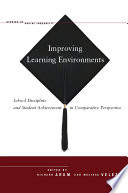 Improving learning environments : school discipline and student achievement in comparative perspective /