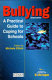 Bullying : a practical guide to coping for schools /