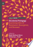 Decolonial Pedagogy : Examining Sites of Resistance, Resurgence, and Renewal /