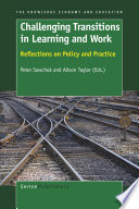 Challenging transitions in learning and work : reflections on policy and practice /