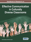 Handbook of research on effective communication in culturally diverse classrooms /