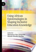 Using African epistemologies in shaping inclusive education knowledge /