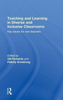 Teaching and learning in diverse and inclusive classrooms : key issues for new teachers /