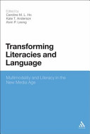 Transforming literacies and language : multimodality and literacy in the new media age /