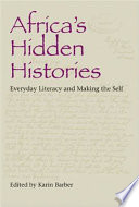 Africa's hidden histories : everyday literacy and making the self /