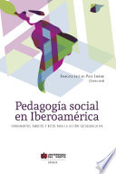 Pedagogía social en Iberoamérica fundamentos, ámbitos y retos para la acción socioeducativa /