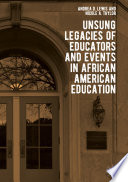 Unsung Legacies of Educators and Events in African American Education