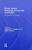 Social justice pedagogy across the curriculum : the practice of freedom /